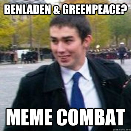 BenLAden & GREENPEACE? Meme combat  Maxime Buizard