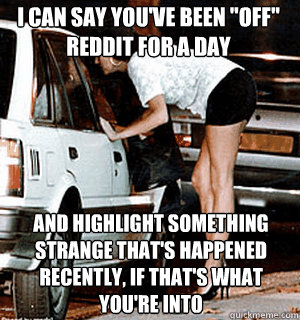 I can say you've been 
