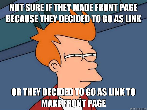 not sure if they made front page because they decided to go as link  or they decided to go as link to make front page  Futurama Fry
