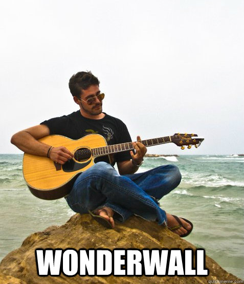  Wonderwall -  Wonderwall  Douchebag Guitarist