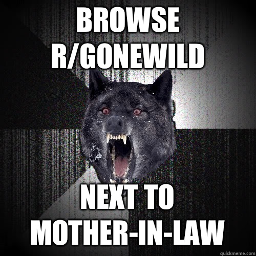 Browse r/gonewild Next to mother-in-law  insanitywolf