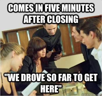 COMES IN FIVE MINUTES AFTER CLOSING 