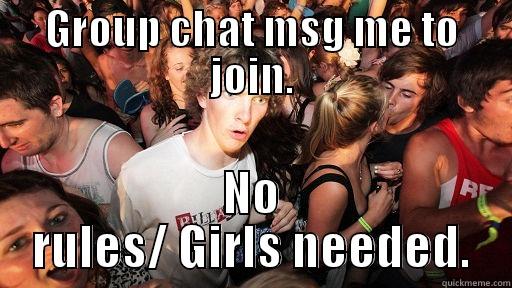 GROUP CHAT MSG ME TO JOIN. NO RULES/ GIRLS NEEDED. Sudden Clarity Clarence