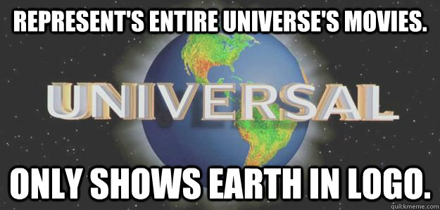 Represent's entire Universe's movies. Only shows earth in logo. - Represent's entire Universe's movies. Only shows earth in logo.  Scumbag Universal Pictures.