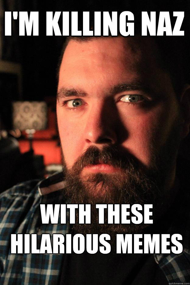 I'm killing naz with these hilarious memes  Dating Site Murderer