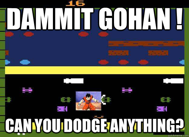Dammit Gohan ! Can you dodge anything? - Dammit Gohan ! Can you dodge anything?  Misc