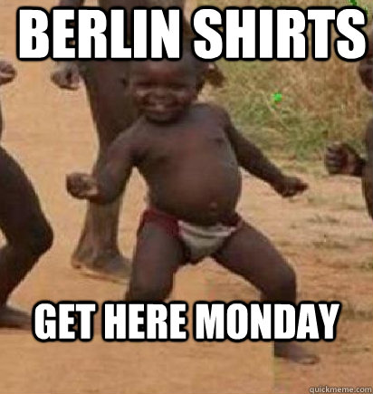 berlin shirts get here monday  dancing african baby