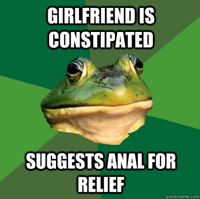 Girlfriend is constipated Suggests anal for relief  Foul Bachelor Frog