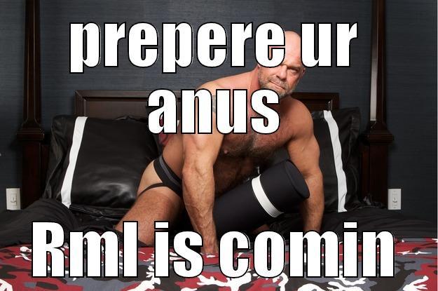 PREPERE UR ANUS RML IS COMING Gorilla Man