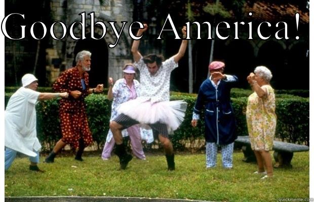 GOODBYE AMERICA!   Misc