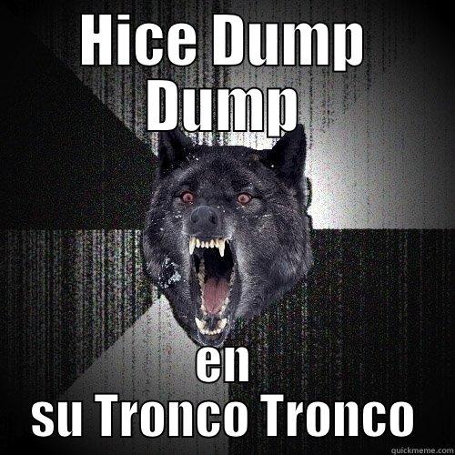 HICE DUMP DUMP EN SU TRONCO TRONCO Insanity Wolf