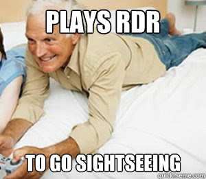 Plays rdr to go sightseeing - Plays rdr to go sightseeing  Gamer Grandpa