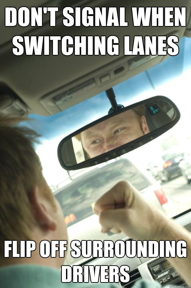 Don't signal when switching lanes flip off surrounding drivers - Don't signal when switching lanes flip off surrounding drivers  New York Driver