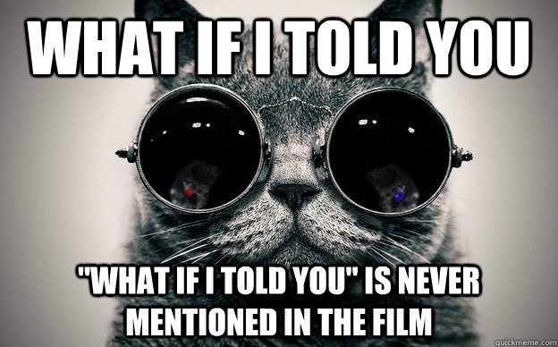 What if i told you 