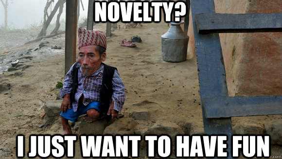 Novelty? I just want to have fun - Novelty? I just want to have fun  Novelty Account