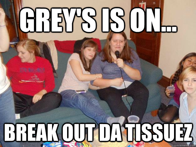 grey's is on... break out da tissuez - grey's is on... break out da tissuez  Robin