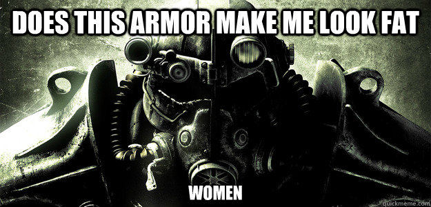 Does This Armor Make Me Look Fat Women  
