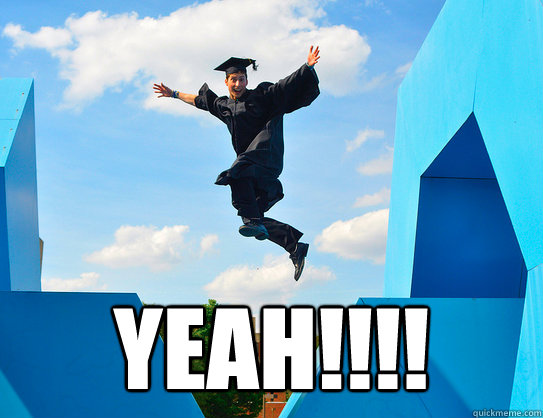  YEAH!!!! -  YEAH!!!!  Graduation dude