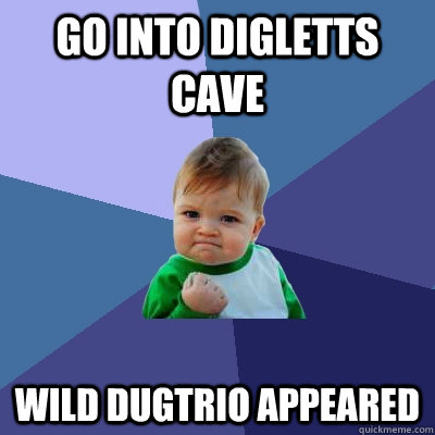 go into digletts cave wild dugtrio appeared - go into digletts cave wild dugtrio appeared  Misc