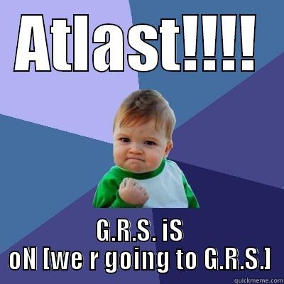 ATLAST!!!! G.R.S. IS ON [WE R GOING TO G.R.S.] Success Kid
