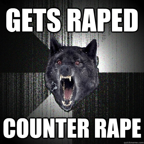 gets raped counter rape  Insanity Wolf