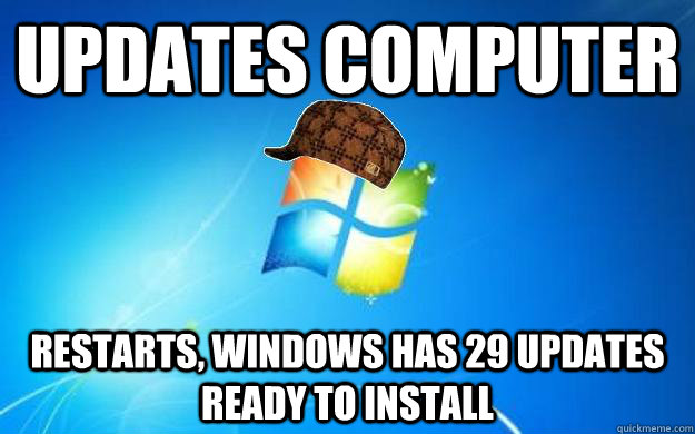 Updates computer Restarts, Windows has 29 updates ready to install  Scumbag windows