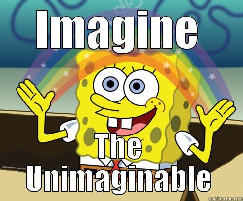 IMAGINE THE UNIMAGINABLE Spongebob rainbow