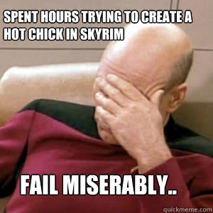 Spent hours trying to create a hot chick in skyrim Fail Miserably..  FacePalm