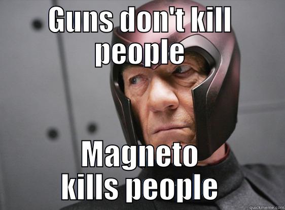 GUNS DON'T KILL PEOPLE MAGNETO KILLS PEOPLE Misc