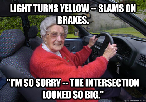 Light turns yellow -- slams on brakes. 