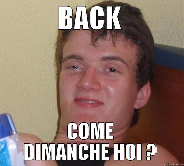 HOIHOI!!  - BACK COME DIMANCHE HOI ? 10 Guy