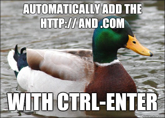 Automatically add the http:// and .com With ctrl-enter   Actual Advice Mallard