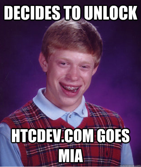 decides to unlock htcdev.com goes mia  Bad Luck Brian