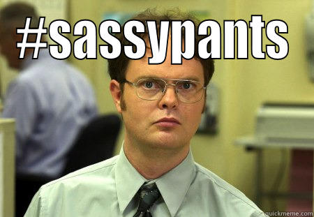 #SASSYPANTS  Schrute