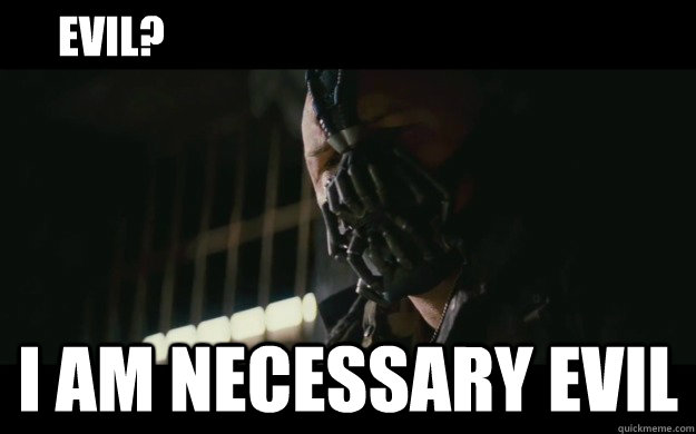 I am necessary evil Evil? - I am necessary evil Evil?  Badass Bane
