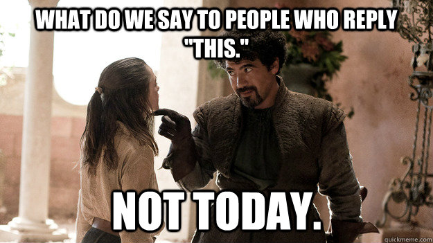 What do we say to people who reply 