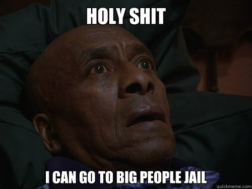 Holy Shit I can go to big people jail  Bedtime Realizations