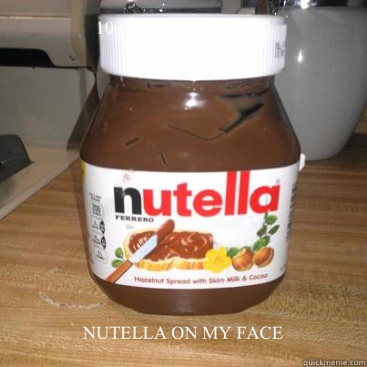 100 LIKES & ILL PUT NUTELLA ON MY FACE  