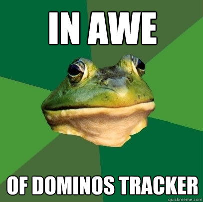 in awe of dominos tracker  Foul Bachelor Frog