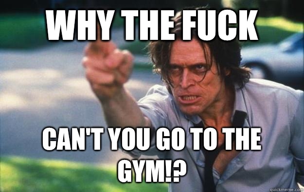 Why the Fuck Can't you go to the gym!?  911 birthday