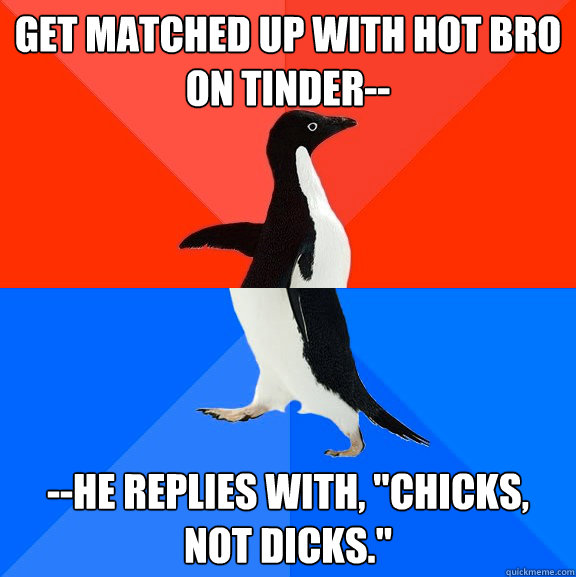 get matched up with hot bro on tinder-- --he replies with, 
