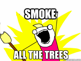 All the trees Smoke  All The Thigns