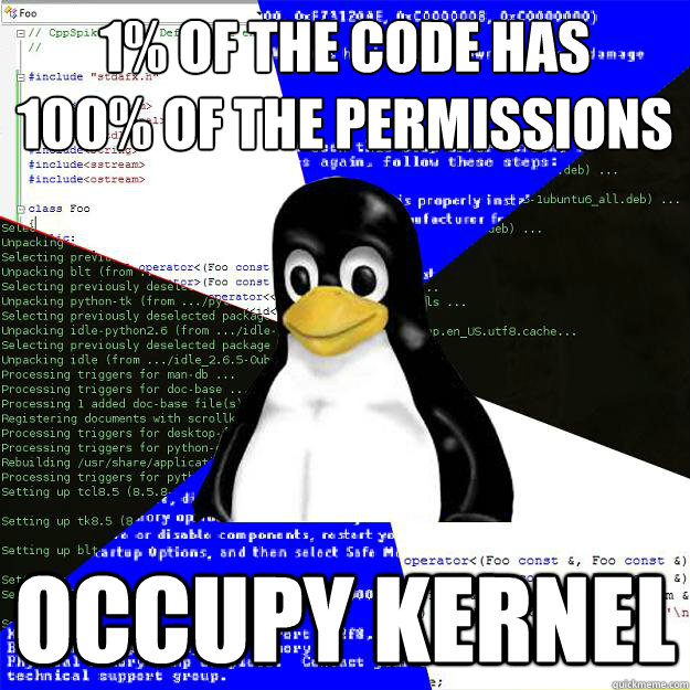 1% of the code has
100% of the permissions Occupy Kernel - 1% of the code has
100% of the permissions Occupy Kernel  Computer Science Penguin