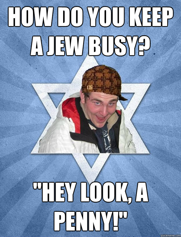 How do you keep a jew busy? 