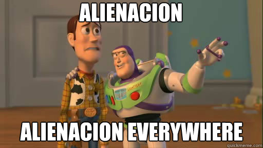 Alienacion alienacion everywhere  Everywhere