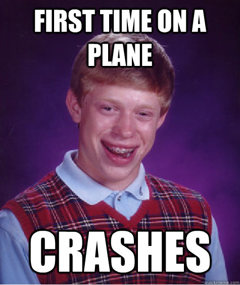 first time on a plane Crashes  Bad Luck Brian
