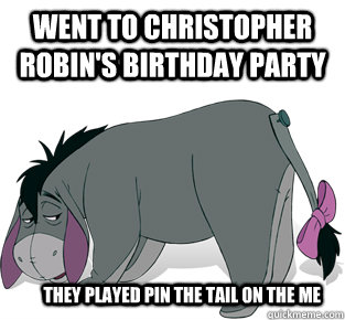 went to Christopher Robin's birthday party They played pin the tail on the me - went to Christopher Robin's birthday party They played pin the tail on the me  Misc