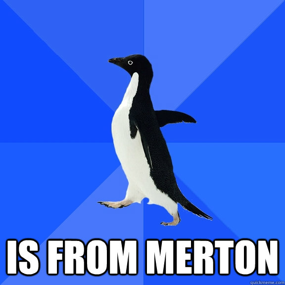  is from merton  Socially Awkward Penguin