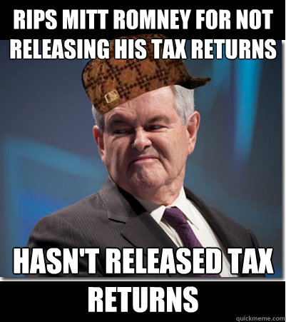 rips mitt romney for not releasing his tax returns hasn't released tax returns  Scumbag Gingrich