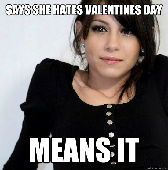 Says she hates Valentines day Means it  Good Girl Gabby